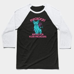 Watch for your pronouns, pscycho cat Baseball T-Shirt